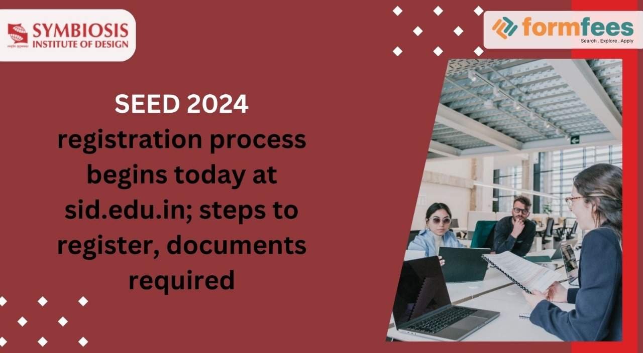 SEED 2024 Registration Process Begins Today at sid.edu.in, Steps to