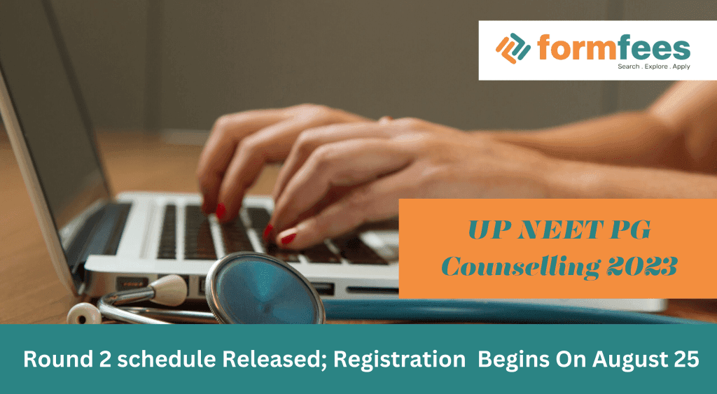 UP NEET PG Counselling 2023: Round 2 schedule Released, Registration Begins On August 25