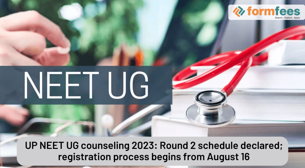 UP-NEET-UG-counseling-2023-Round-2-schedule-declared,formfees