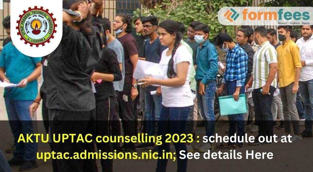 AKTU UPTAC Counselling 2023: Schedule Out At Uptac.admissions.nic.in ...