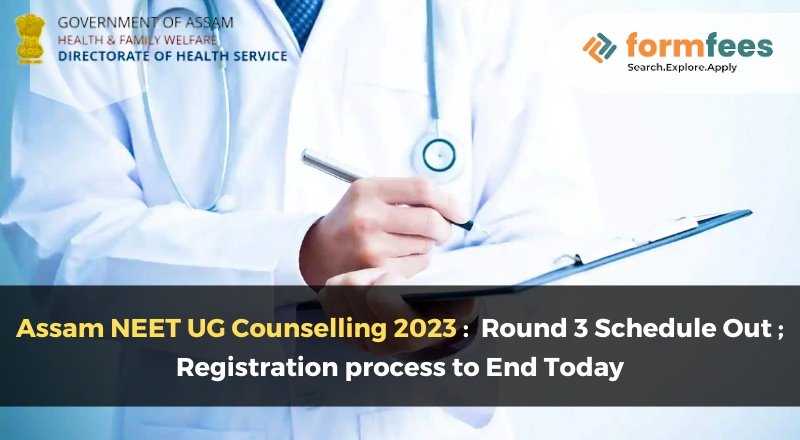 Assam NEET UG Counselling 2023: Round 3 Schedule Out; Registration process to End Today