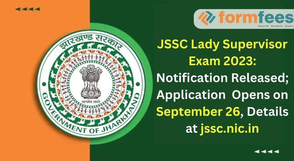 JSSC Lady Supervisor Exam 2023: Notification Released; Application Opens on September 26, Details at jssc.nic.in