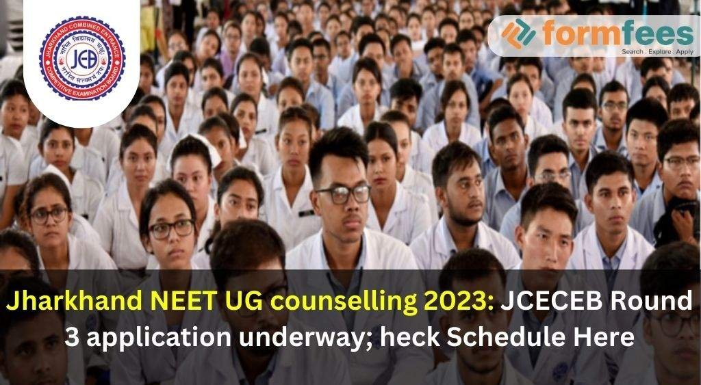 Jharkhand NEET UG Counselling 2023: JCECEB Round 3 Application Underway; Heck Schedule Here
