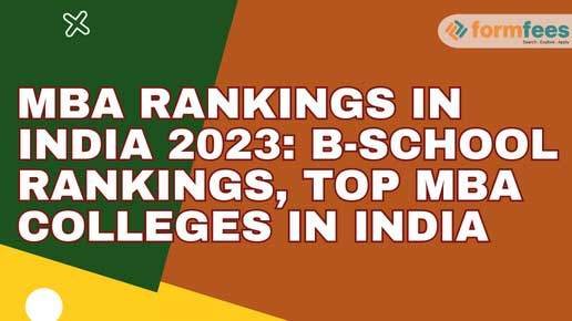 MBA Rankings in India 2023-B-school Rankings, Top MBA Colleges In India