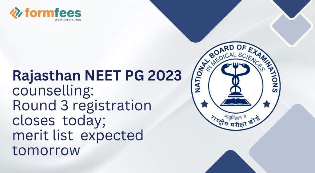 Rajasthan NEET PG 2023 Counselling: Round 3 Registration Closes Today; Merit list Expected Tomorrow