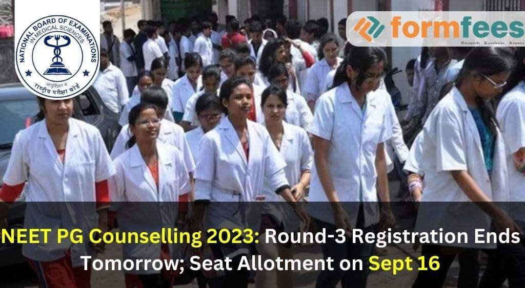 NEET PG Counselling 2023: Round-3 Registration Ends Tomorrow; Seat Allotment on Sept 16
