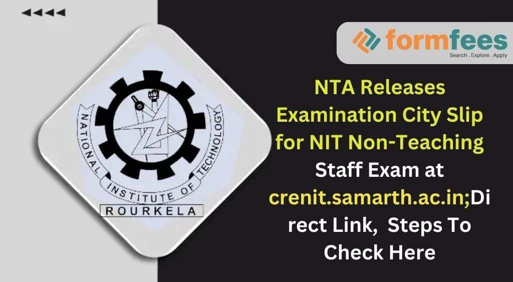 NTA Releases Examination City Slip for NIT Non-Teaching Staff Exam at crenit.samarth.ac.in; Direct Link, Steps To Check Here