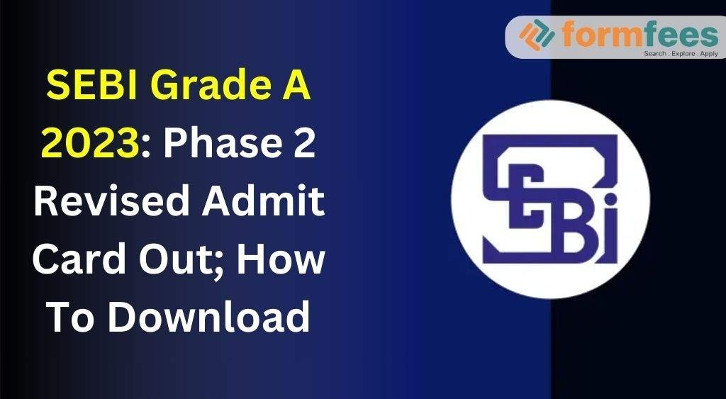 SEBI Grade A 2023 Phase 2 Revised Admit Card Out; How To Download