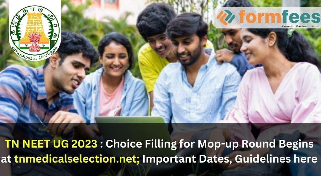 TN NEET UG 2023 : Choice Filling for Mop-up Round Begins at tnmedicalselection.net; Important Dates, Guidelines here