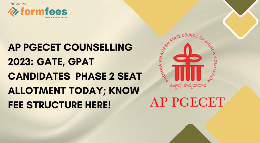 AP PGECET Counselling 2023: GATE, GPAT candidates Phase 2 seat allotment today; Know fee structure here!