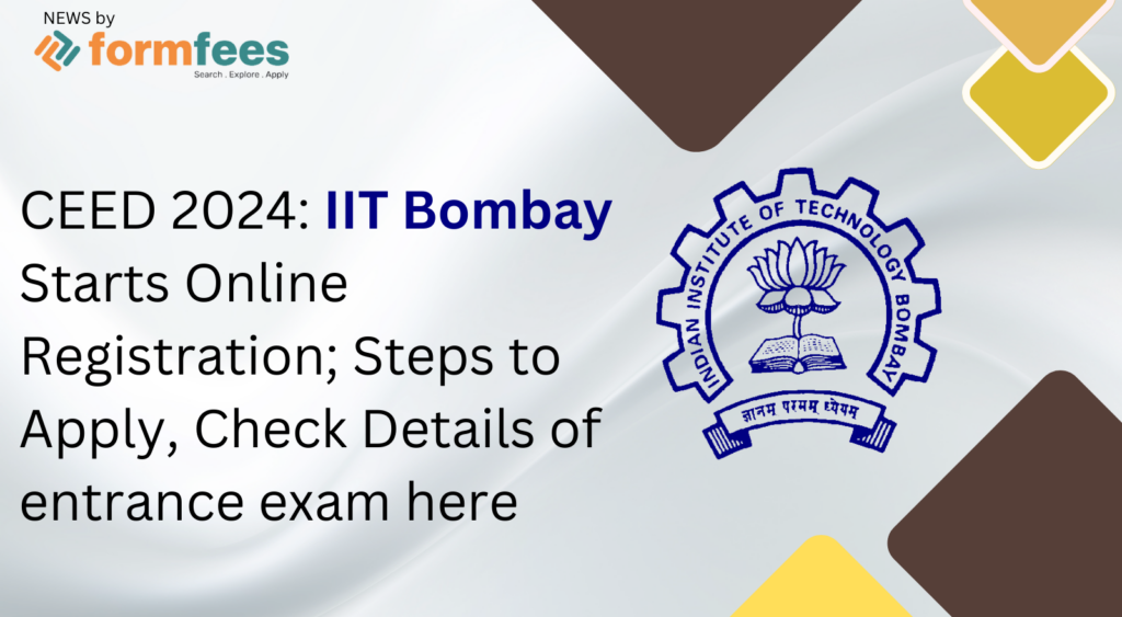 CEED 2024: IIT Bombay Starts Online Registration; Steps to Apply, Check Details of Entrance Exam Here