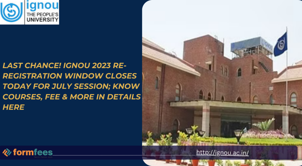 Last Chance! IGNOU 2023 re-registration window closes today for July session; know courses, fee & more in details here