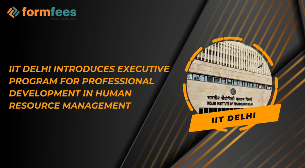 IIT Delhi Introduces Executive Program for Professional Development in Human Resource Management