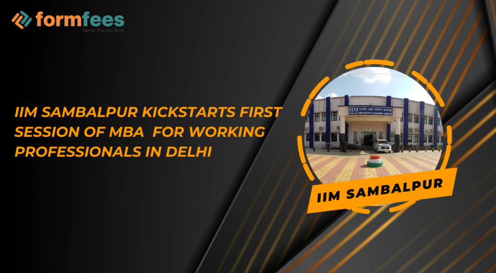 IIM Sambalpur Kickstarts FIRST Session of MBA for Working Professionals in Delhi