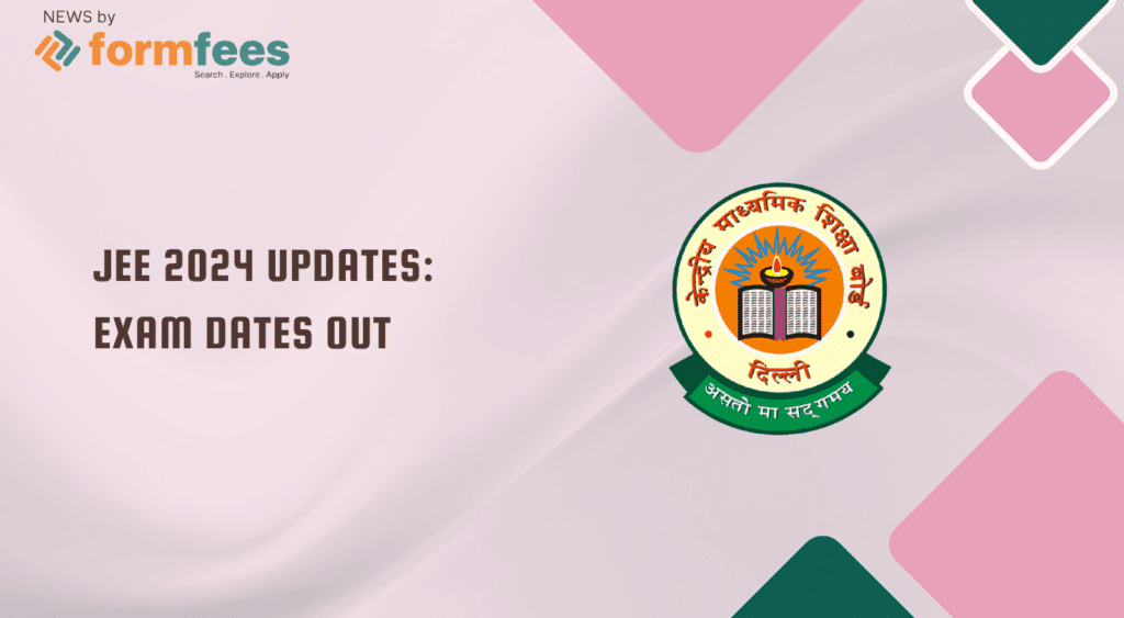 JEE 2024 UPDATES: EXAM DATES OUT