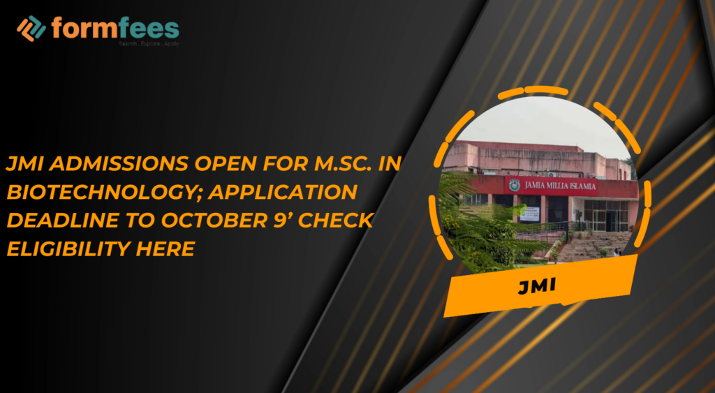 JMI Admissions Open for M.Sc. in Biotechnology; Application Deadline to October 9’ Check Eligibility Here