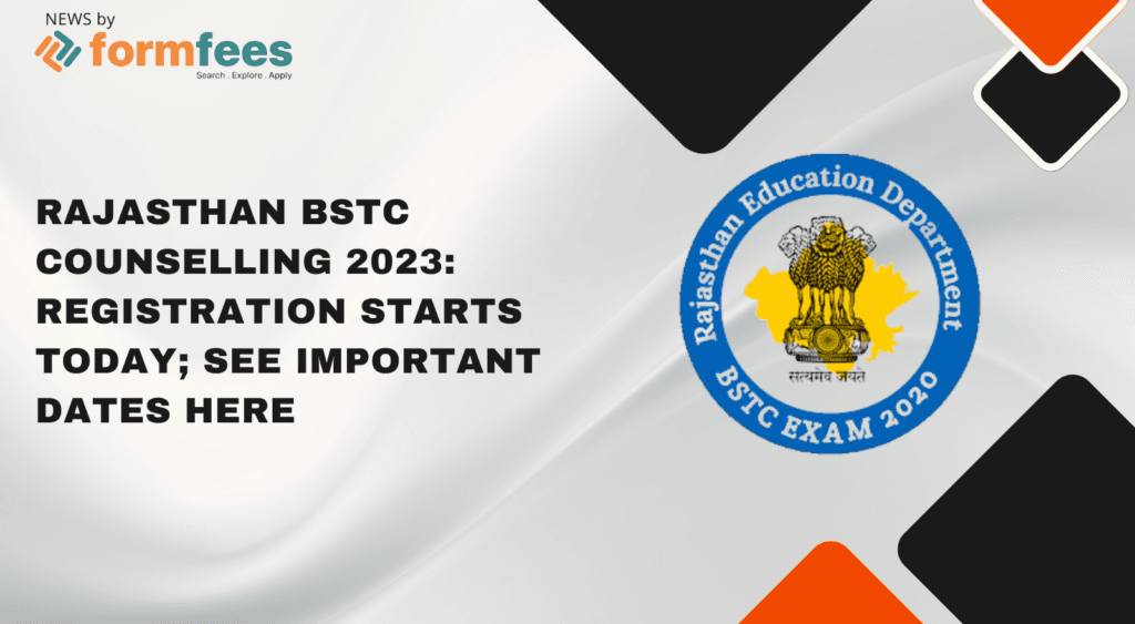 Rajasthan BSTC Counselling 2023: Registration starts today; See Important Dates Here