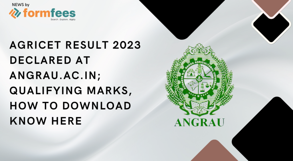 AGRICET Result 2023 Declared at angrau.ac.in; Qualifying Marks, How to Download Know Here