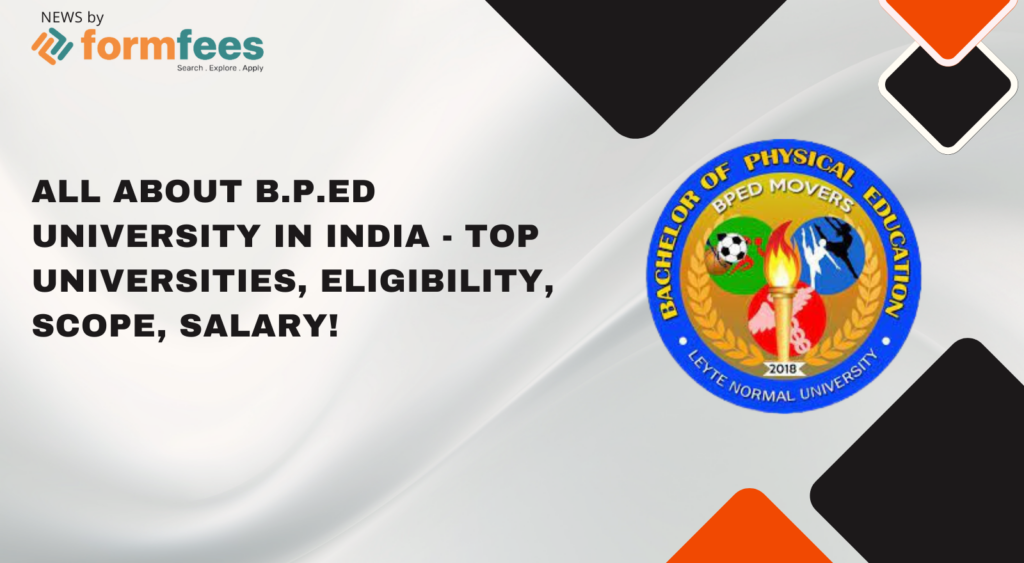 All about B.P.Ed University in India - Top Universities, Eligibility, Scope, Salary!