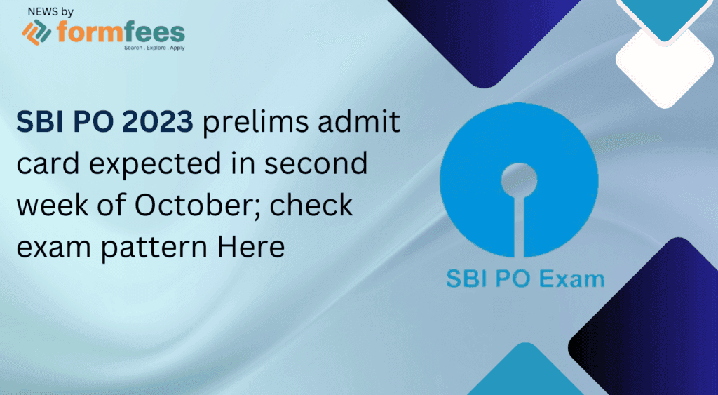 SBI PO 2023 Prelims Admit Card Expected in Second Week of October; Check Exam Pattern Here