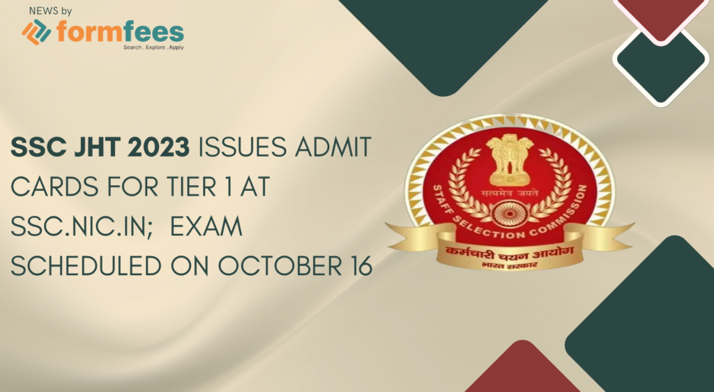 SSC JHT 2023 Issues Admit Cards for Tier 1 at ssc.nic.in; Exam Scheduled on October 16