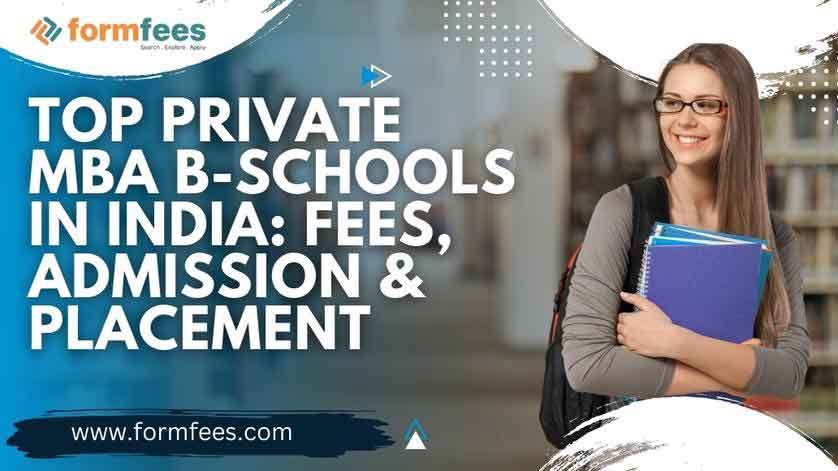 Top Private MBA B-Schools in India: Fees, Admission & Placement