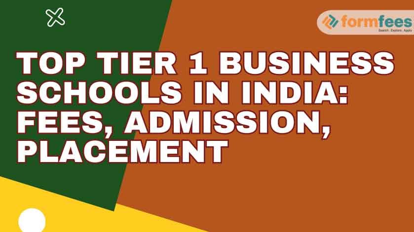 Top Tier 1 Business Schools in India: Fees, Admission, Placement