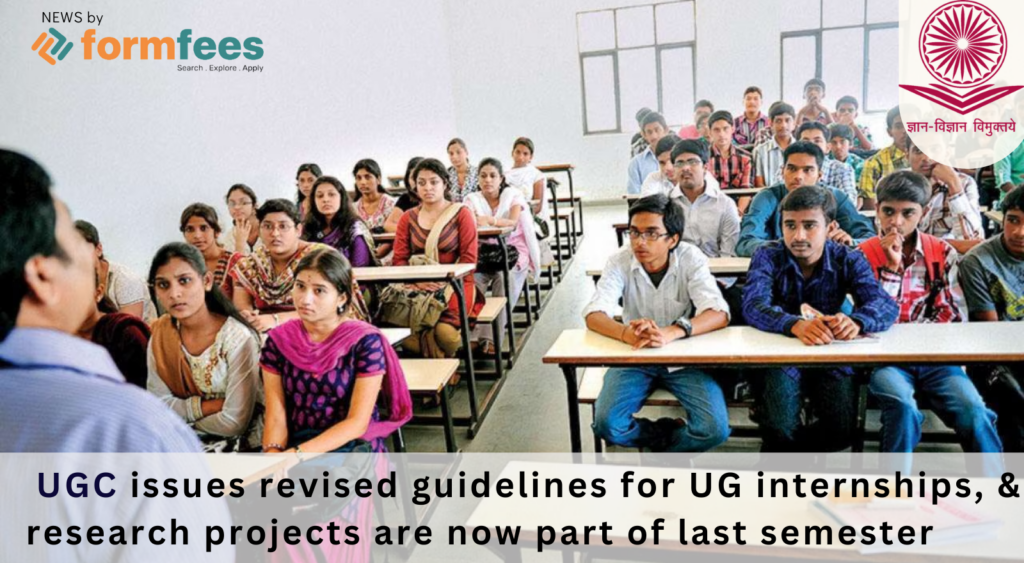 UGC Issues Revised Guidelines for UG Internships, & Research Projects are now Part of Last Semester