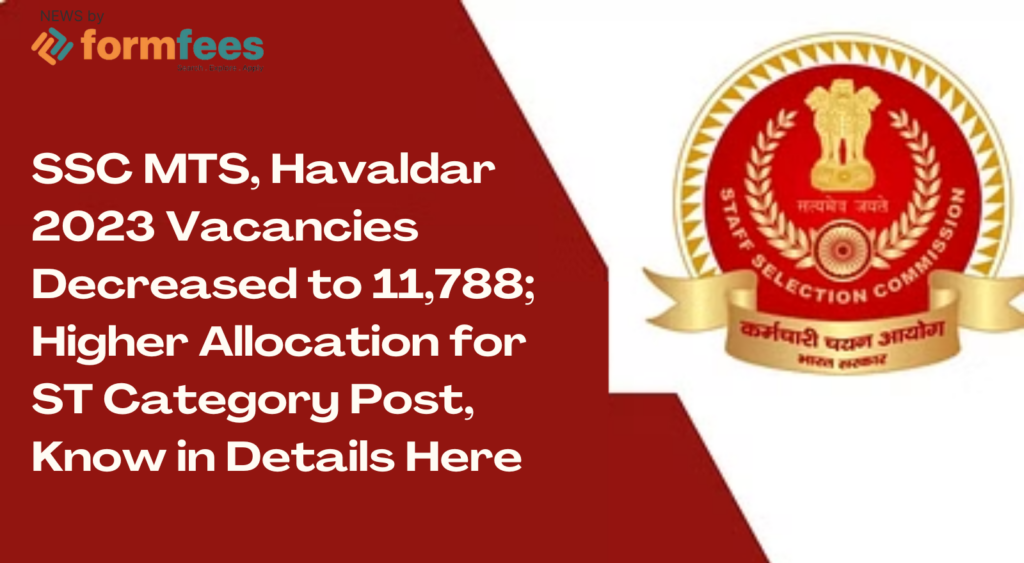 SSC MTS, Havaldar 2023 Vacancies Decreased to 11,788; Higher Allocation for ST Category Post, Know in Details Here
