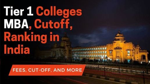 Tier 1 Colleges MBA, Cutoff, Ranking in India