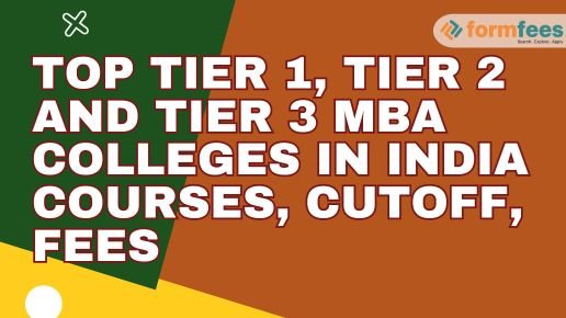 Top Tier 1, Tier 2 and Tier 3 MBA Colleges in India Courses, Cutoff, Fees