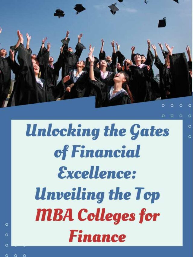 Unlocking the Gates of Financial Excellence Unveiling the Top MBA Colleges for Finance