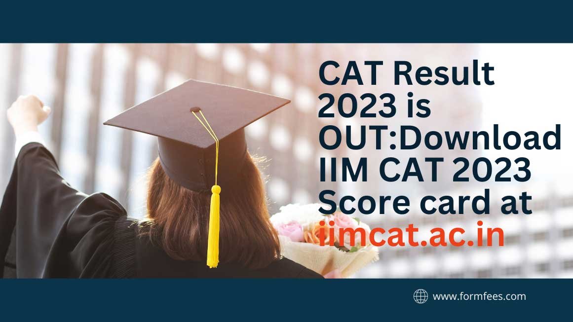 CAT Result 2023 is OUT:Download IIM CAT 2023 Score Card