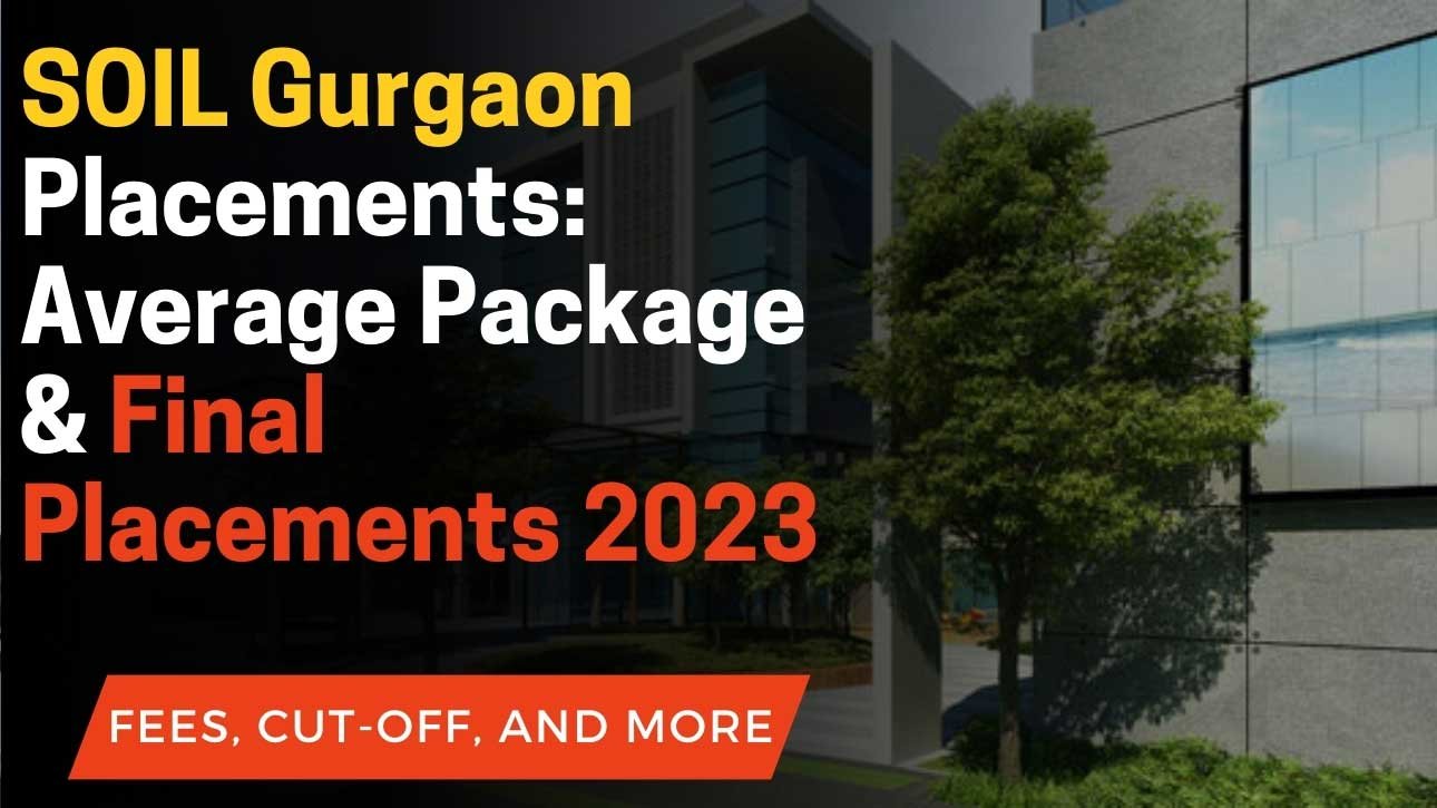 SOIL Gurgaon Placements: Average Package & Final
