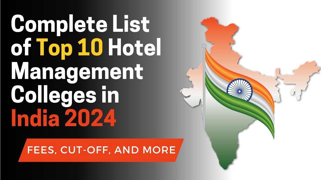 Complete List Of Top 10 Hotel Management Colleges In India 2024 