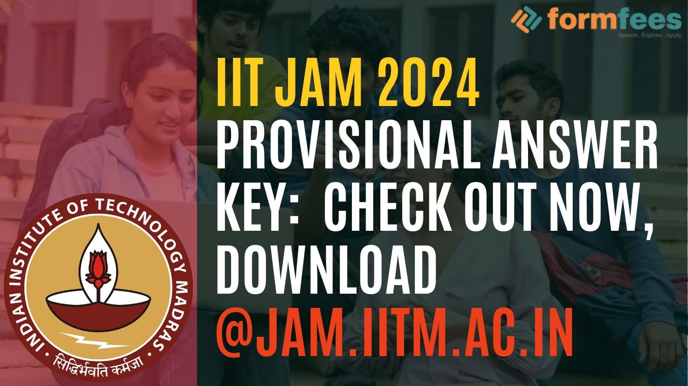 IIT JAM 2024 Provisional Answer Key: Check Out now, Download @jam.iitm.ac.in