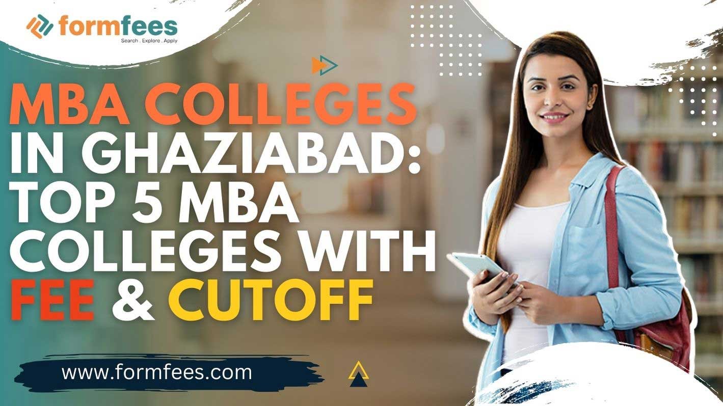 MBA Colleges in Ghaziabad: Top 5 MBA Colleges with Fee & Cutoff 