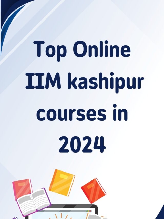 Top Online IIM kashipur courses in 2024