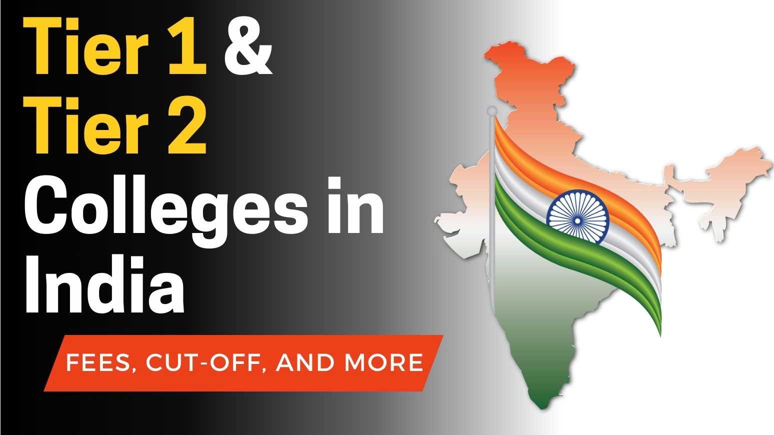 Tier 1 & Tier 2 Colleges in India 