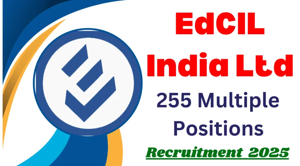 EdCIL India Ltd Recruitment 2025 for 255 Multiple Positions – Apply Now