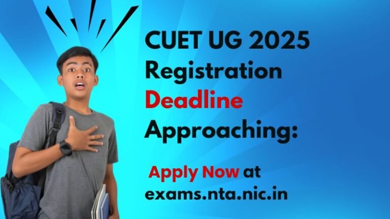 CUET UG 2025 Registration Deadline Approaching: Apply Now at exams.nta ...