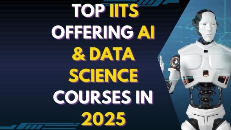 IITs Offering Data Science & AI Courses in 2025 – Admission, Fees, and ...