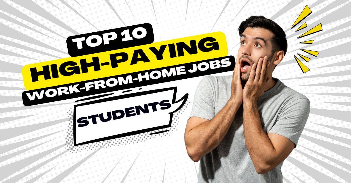 Top 10 High-Paying Work-from-Home Jobs for Students in Upcoming Years