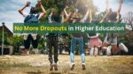 No More Dropouts in Higher Education: NEP 2020 Now Provides Flexibility In The Curriculum