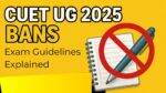 CUET-UG-2025-Bans-Pens-Paper-–-NTAs-Strict-Exam-Rules-Explained.jpg