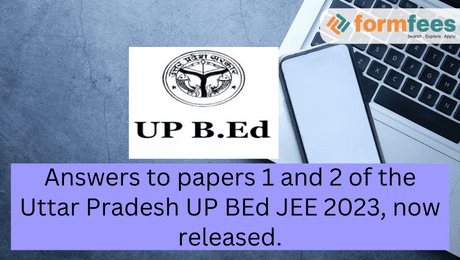 Answers to papers 1 and 2 of the Uttar Pradesh UP BEd JEE 2023, now released: