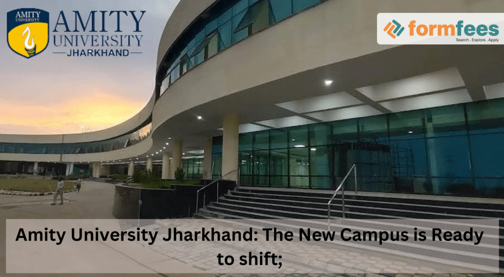 Amity University Jharkhand: The New Campus is Ready to shift; check the New Address: