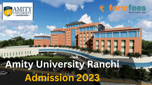 formfees, Amity University Ranchi Admissison