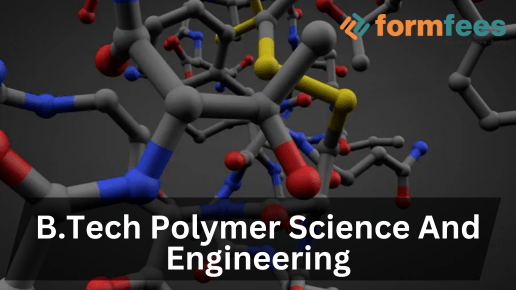 B.Tech polymer science and engineering, Polymer science and engineering