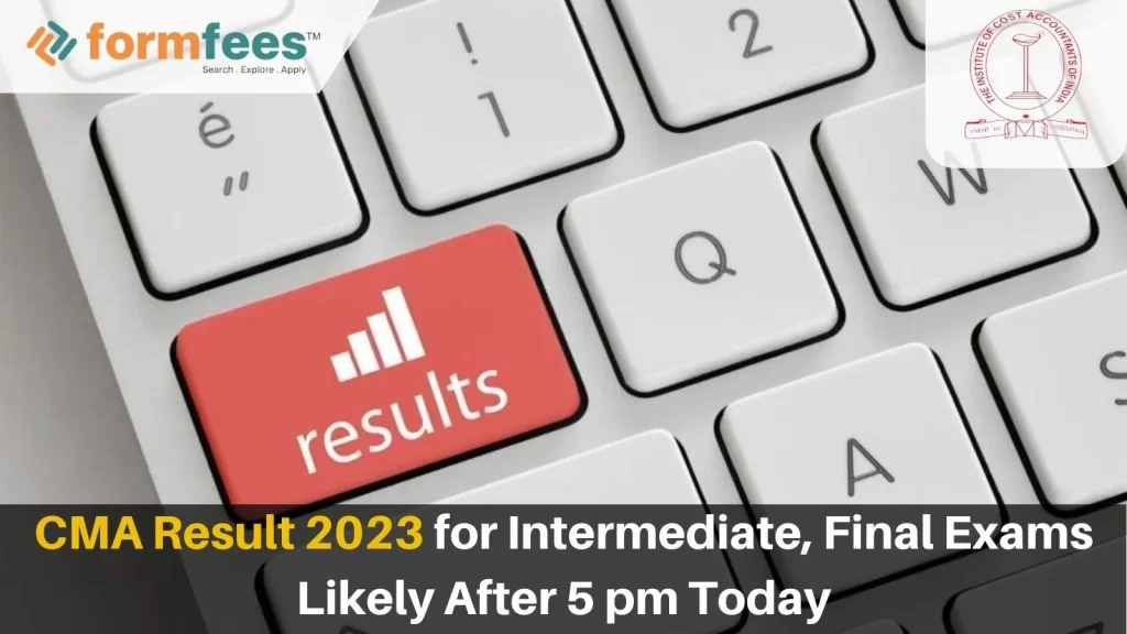 CMA Result 2023 for Intermediate, Final Exams Likely After 5 pm Today